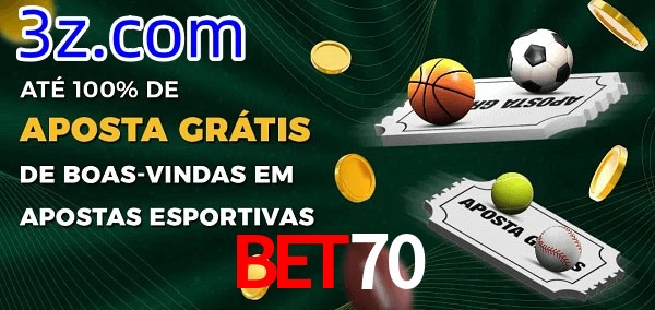 Bet70 Ate 100% de Aposta Gratis